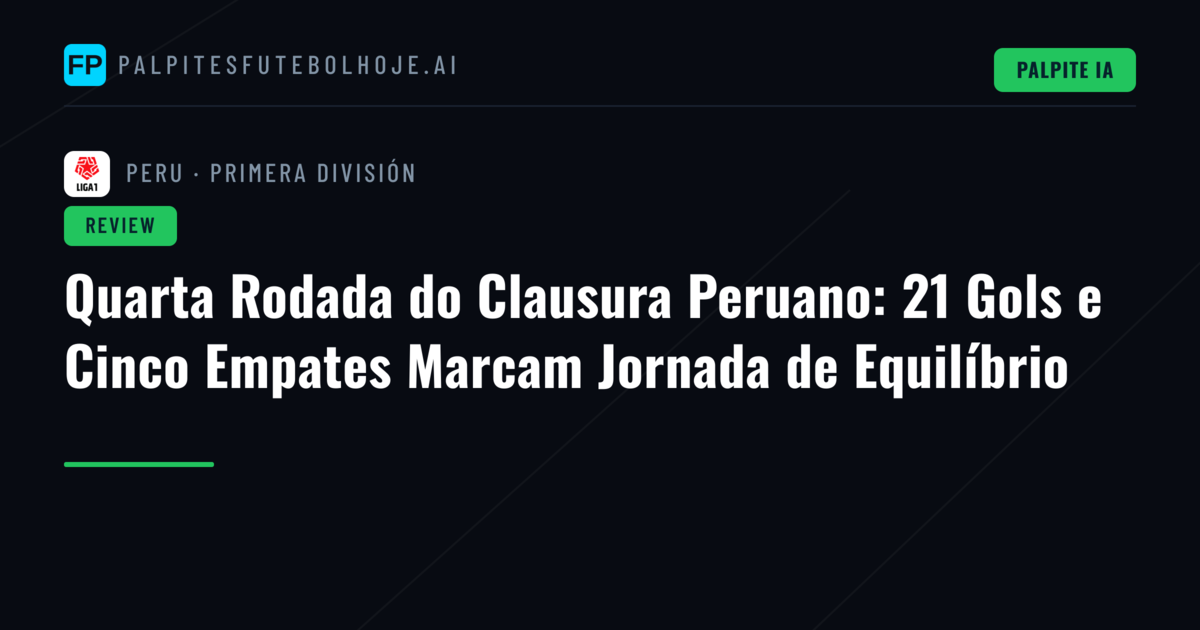 Quarta Rodada do Clausura Peruano: 21 Gols e Cinco Empates Marcam Jornada de Equilíbrio