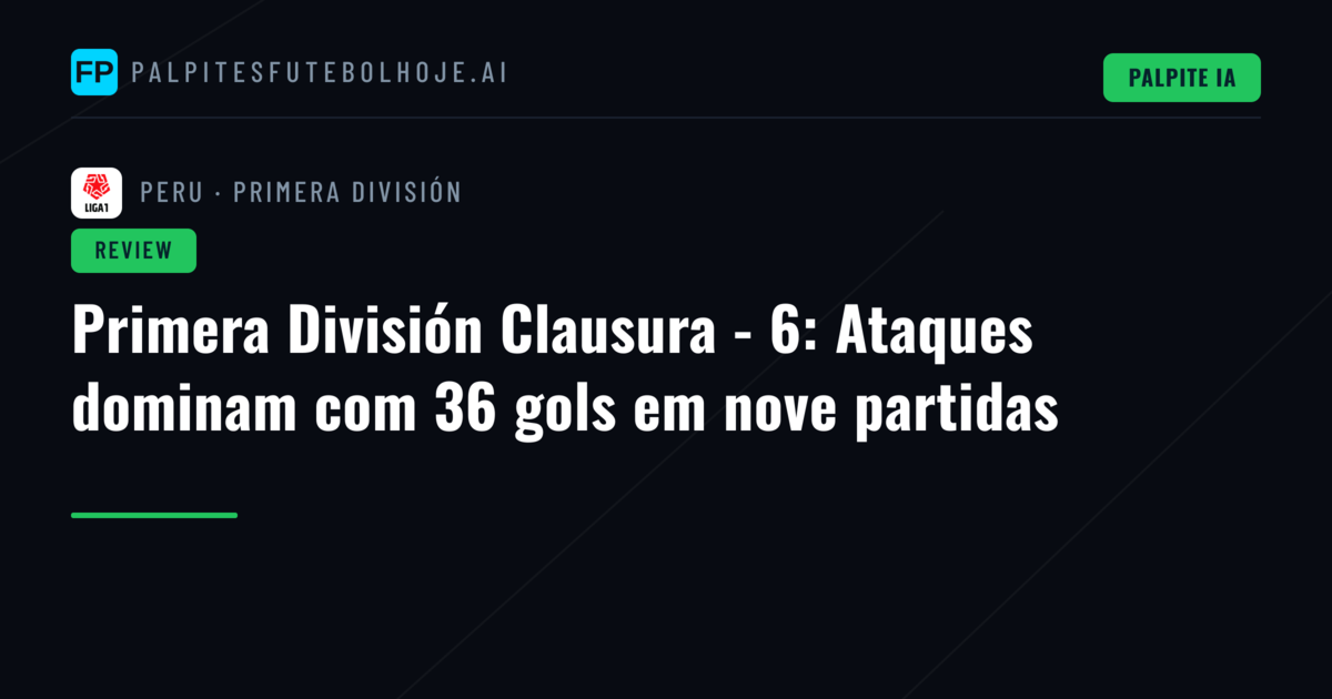 Primera División Clausura - 6: Ataques dominam com 36 gols em nove partidas