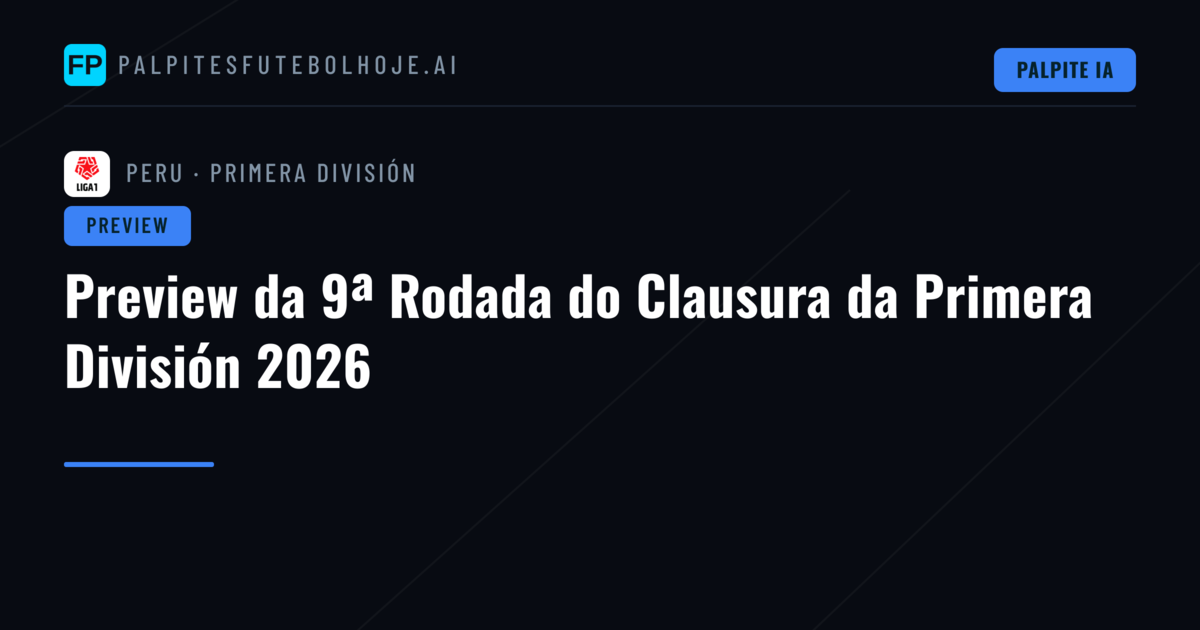 Preview da 9ª Rodada do Clausura da Primera División 2026