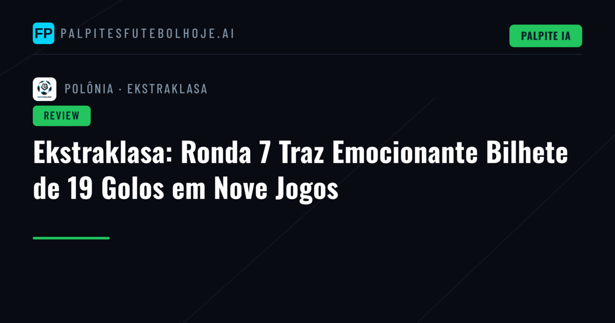 Ekstraklasa: Ronda 7 Traz Emocionante Bilhete de 19 Golos em Nove Jogos