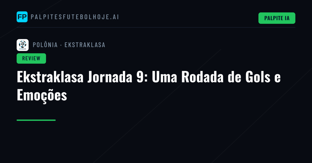 Ekstraklasa Jornada 9: Uma Rodada de Gols e Emoções