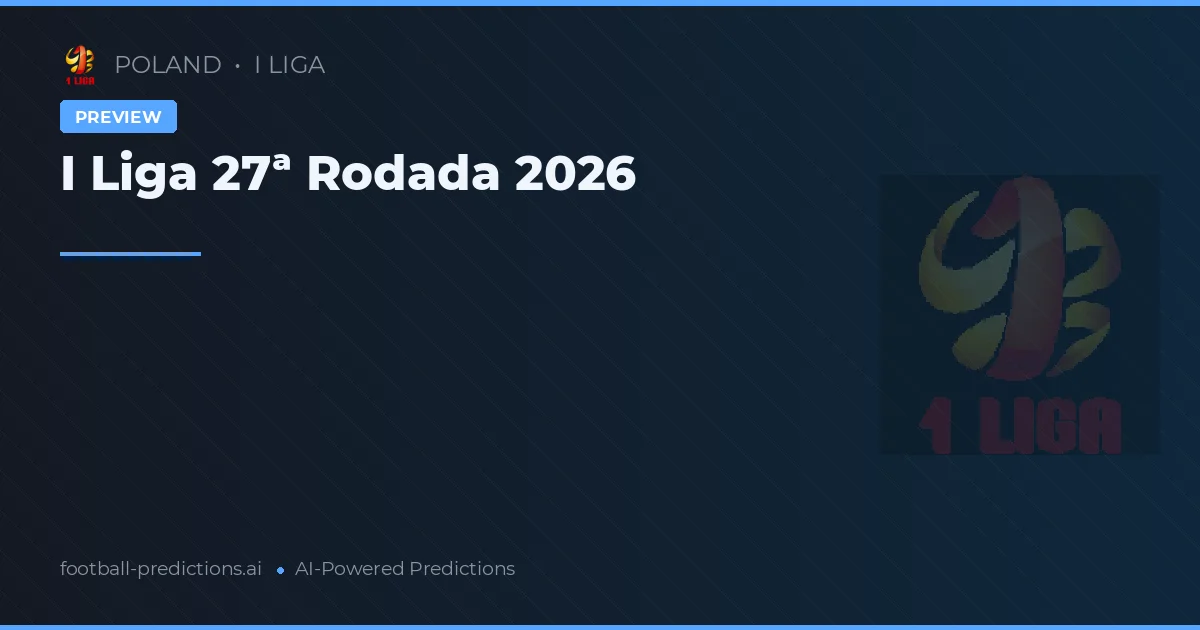 I Liga 27ª Rodada 2026