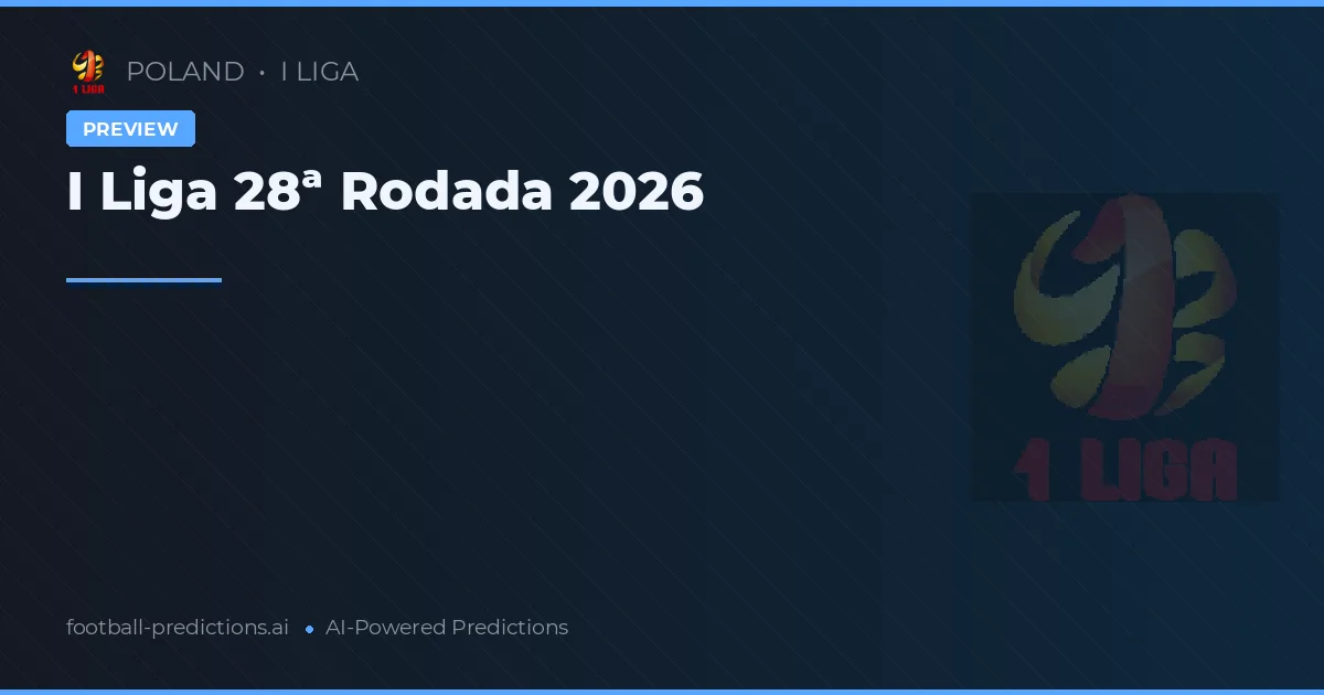 I Liga 28ª Rodada 2026