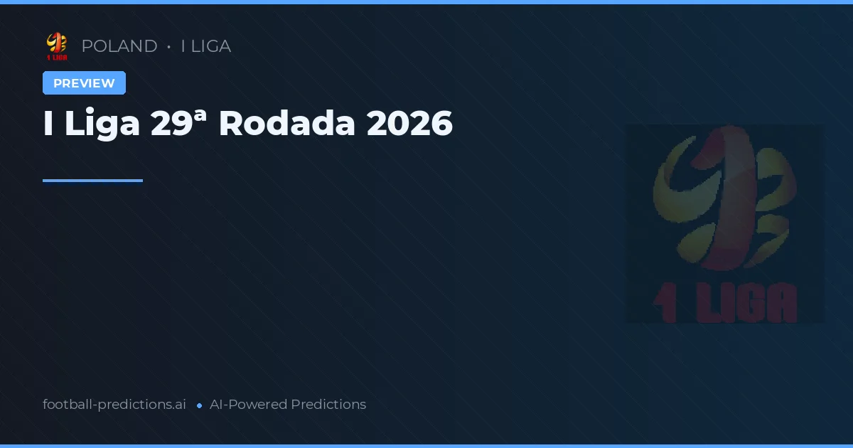 I Liga 29ª Rodada 2026