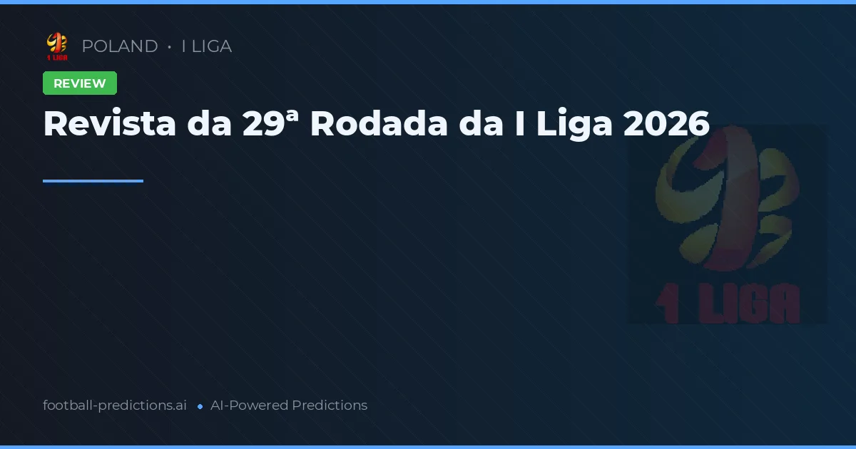 Revista da 29ª Rodada da I Liga 2026