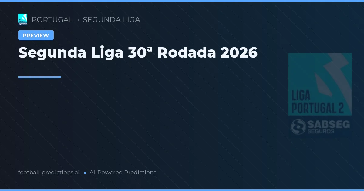 Segunda Liga 30ª Rodada 2026