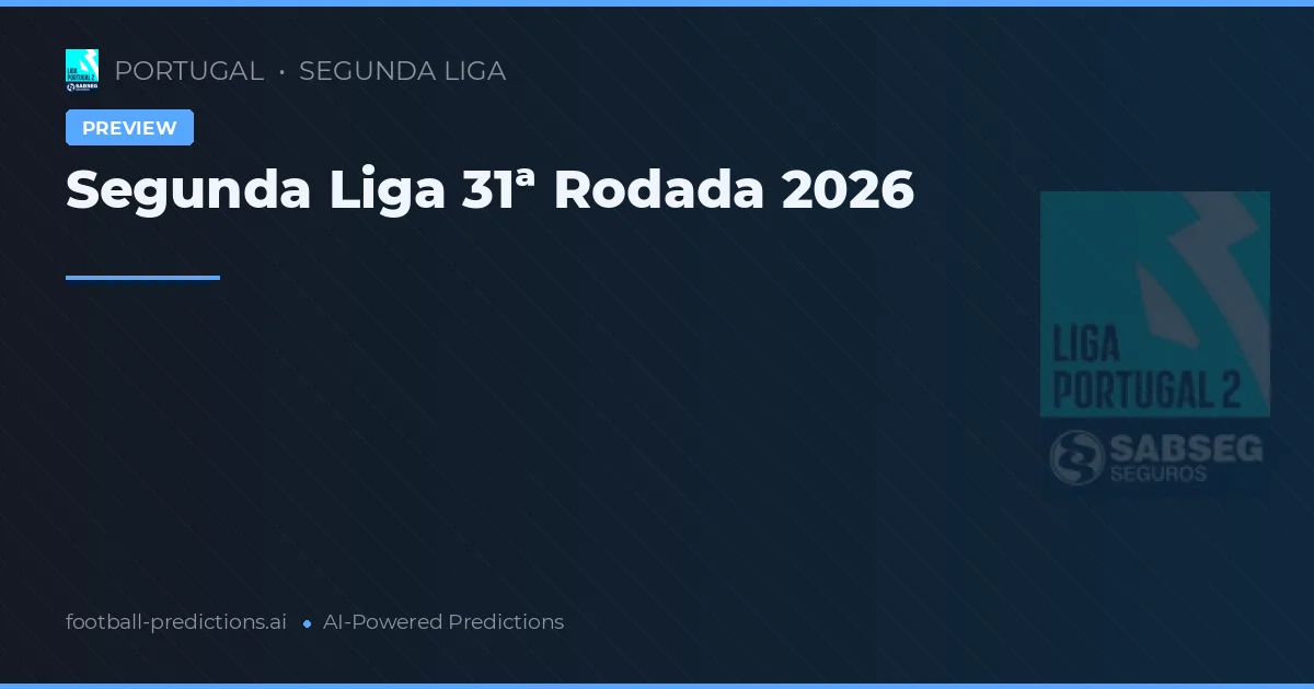 Segunda Liga 31ª Rodada 2026
