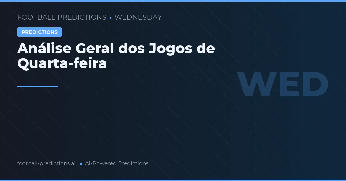 Análise Geral dos Jogos de Quarta-feira