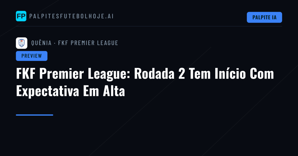 FKF Premier League: Rodada 2 Tem Início Com Expectativa Em Alta