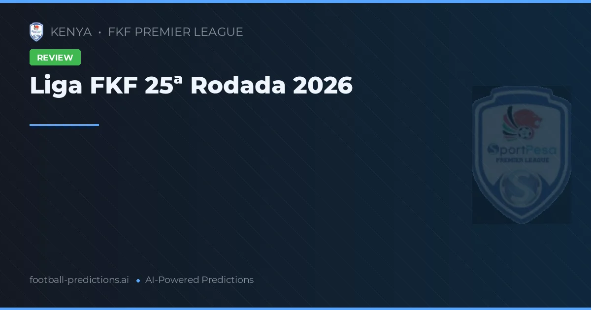Liga FKF 25ª Rodada 2026
