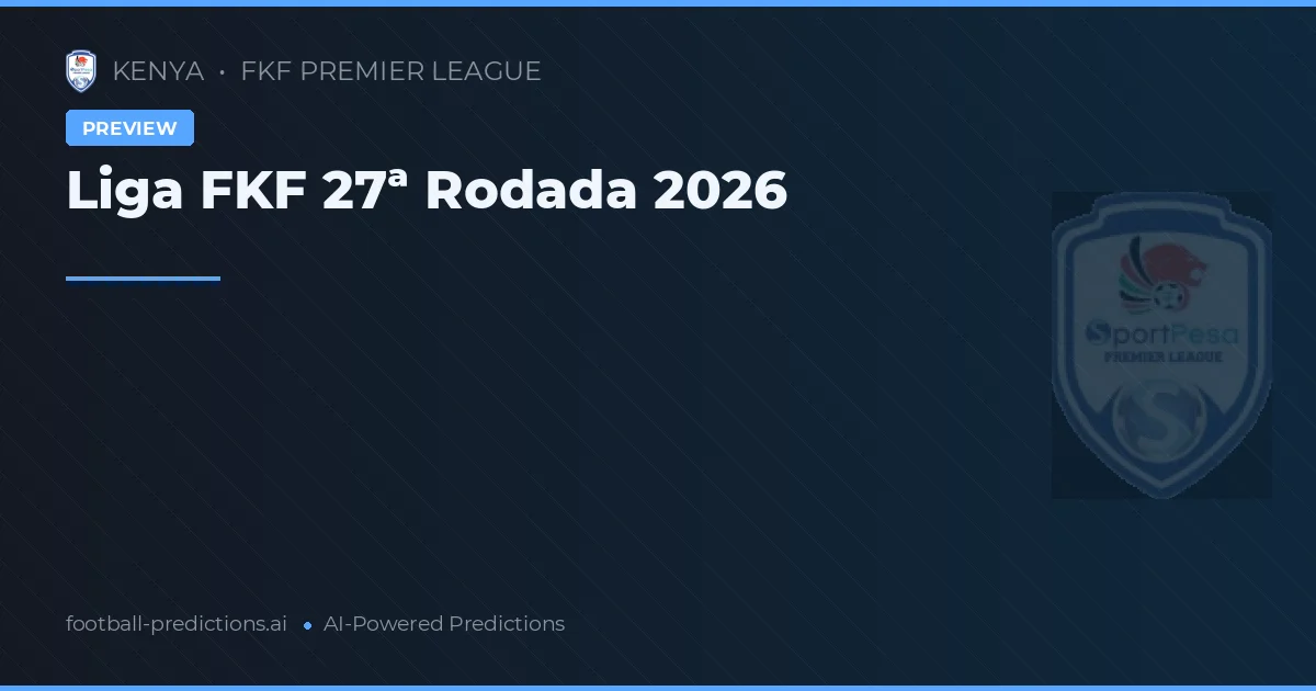 Liga FKF 27ª Rodada 2026