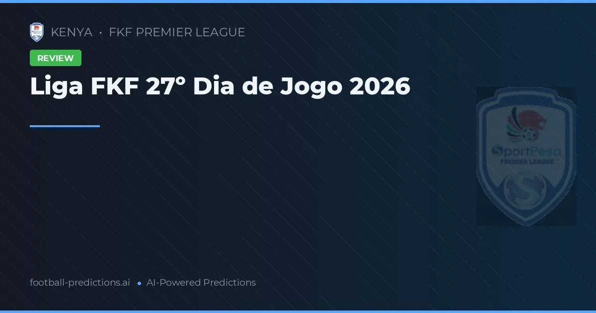 Liga FKF 27º Dia de Jogo 2026