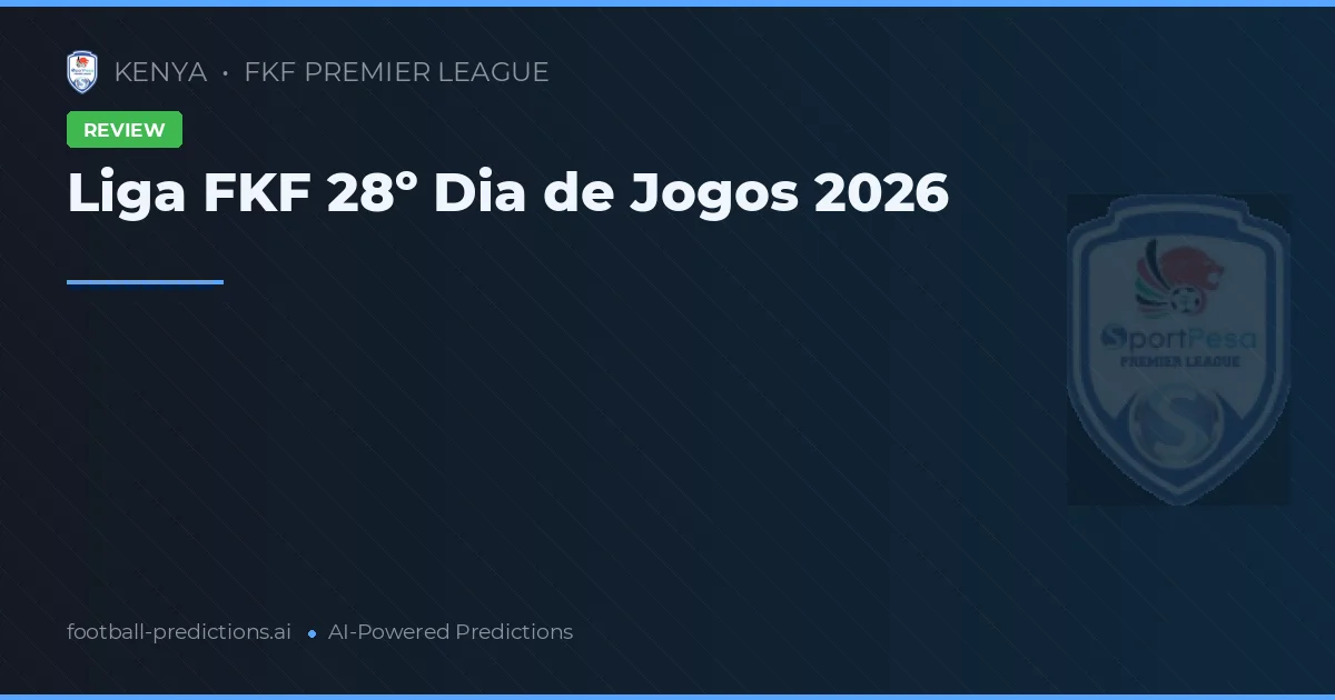 Liga FKF 28º Dia de Jogos 2026