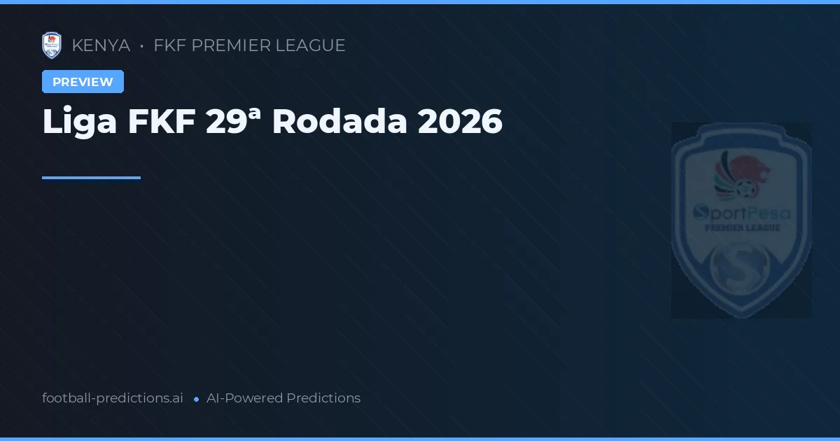 Liga FKF 29ª Rodada 2026