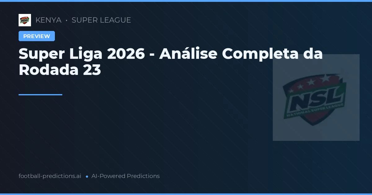 Super Liga 2026 - Análise Completa da Rodada 23