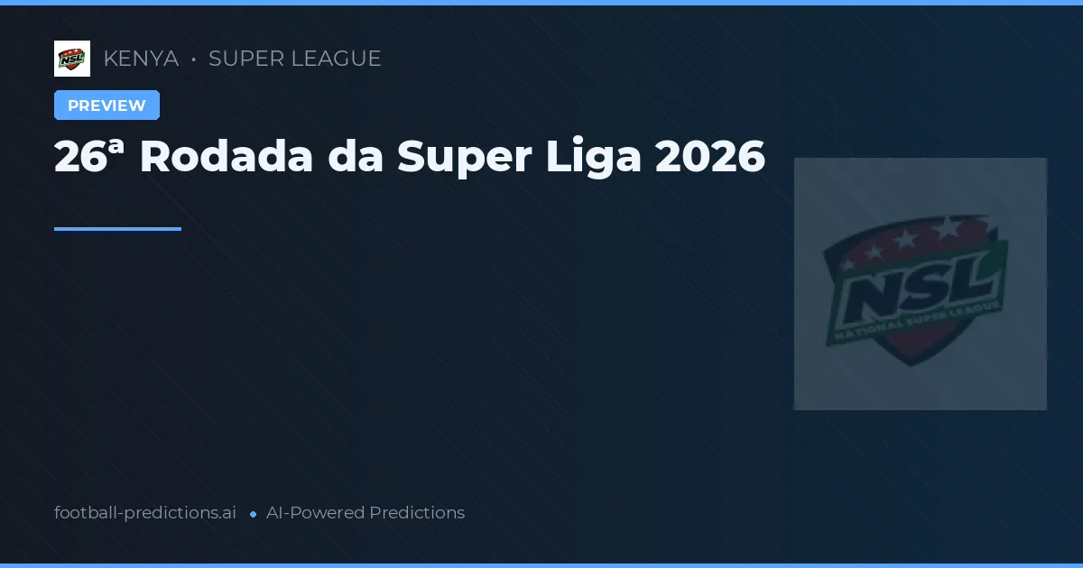 26ª Rodada da Super Liga 2026