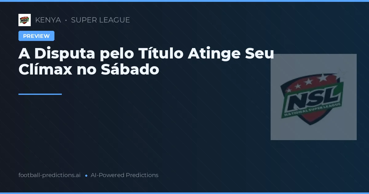 A Disputa pelo Título Atinge Seu Clímax no Sábado