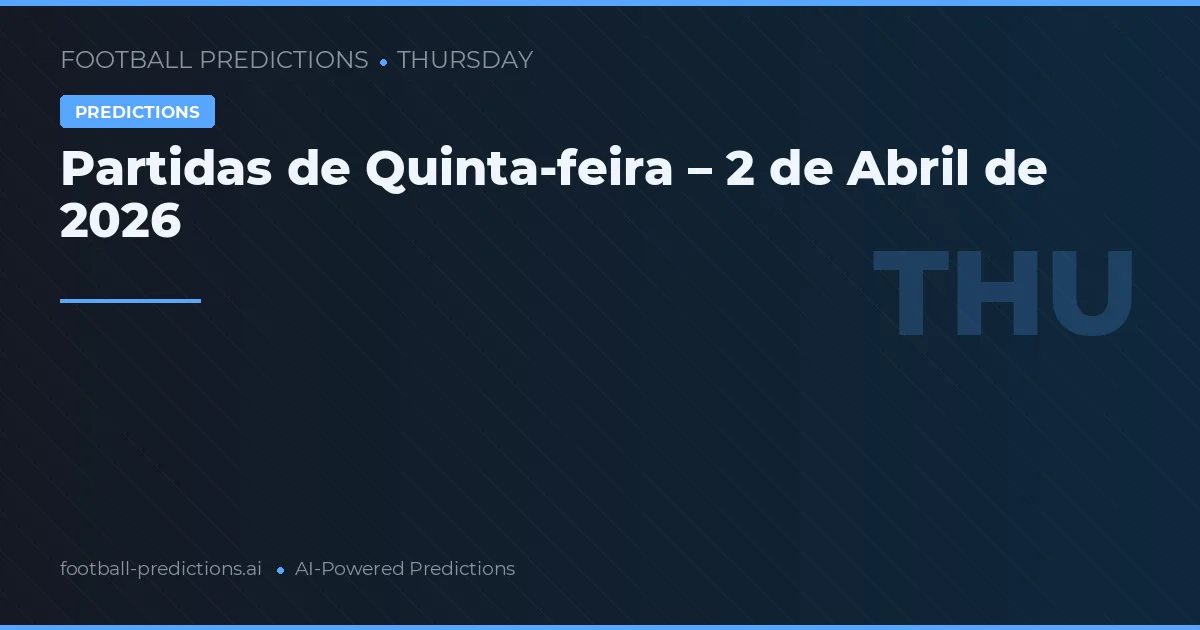 Partidas de Quinta-feira – 2 de Abril de 2026