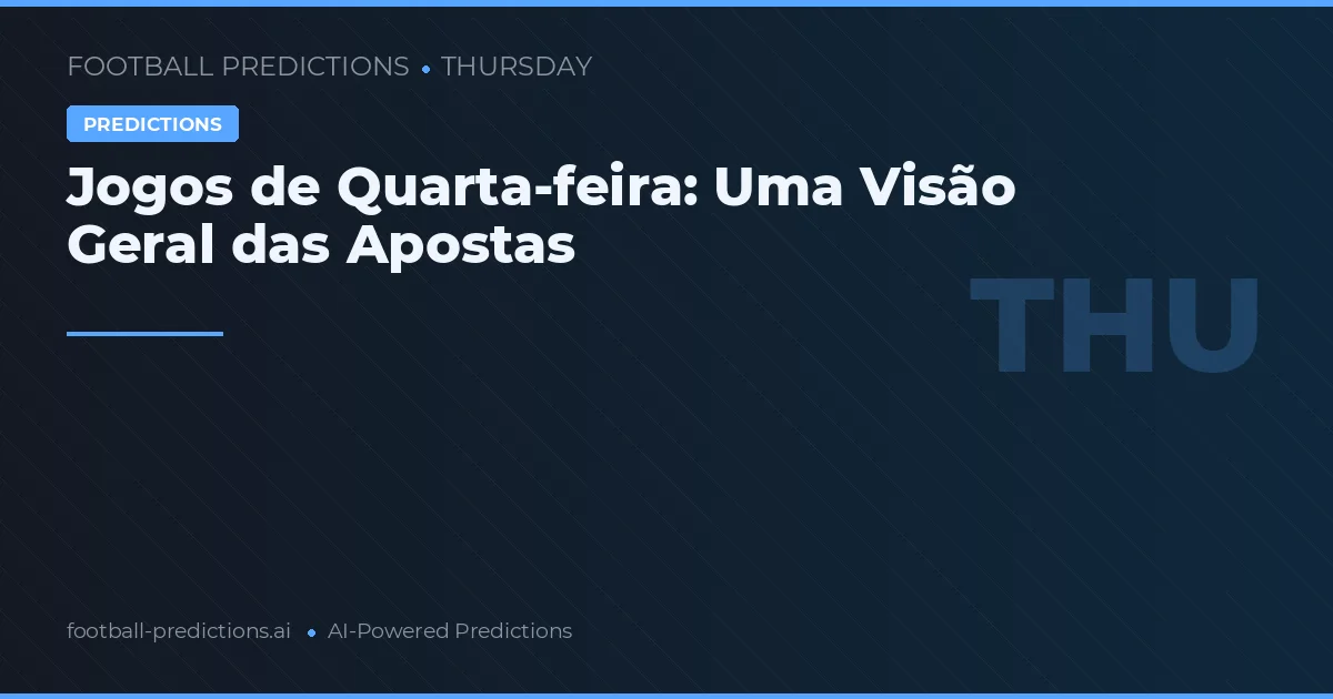 Jogos de Quarta-feira: Uma Visão Geral das Apostas