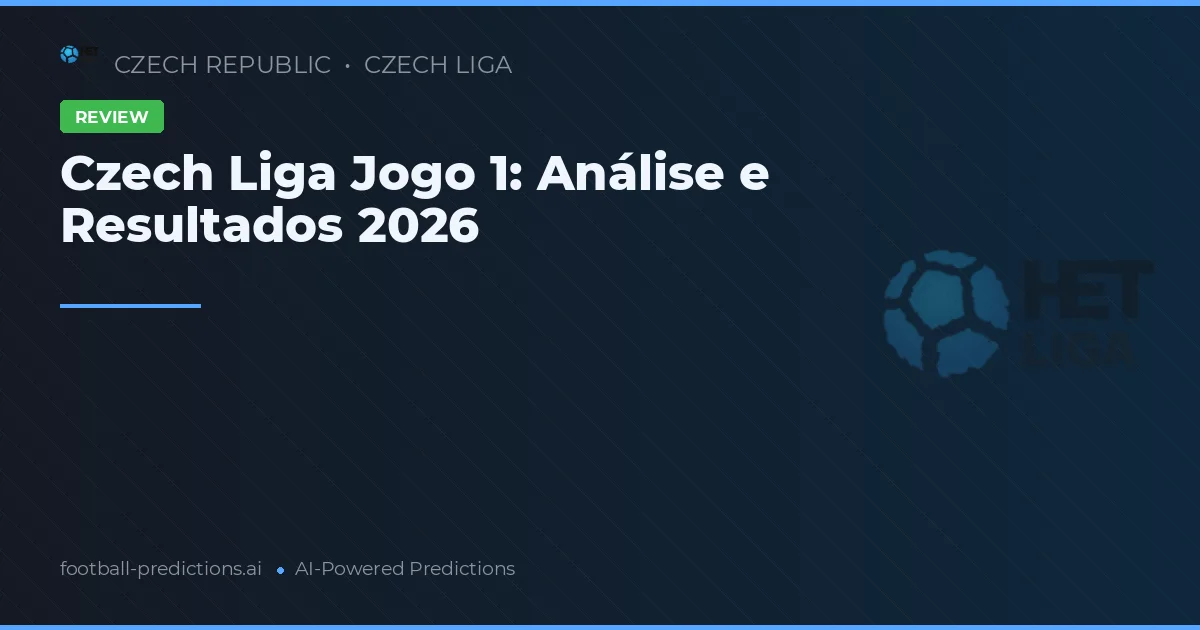 Czech Liga Jogo 1: Análise e Resultados 2026
