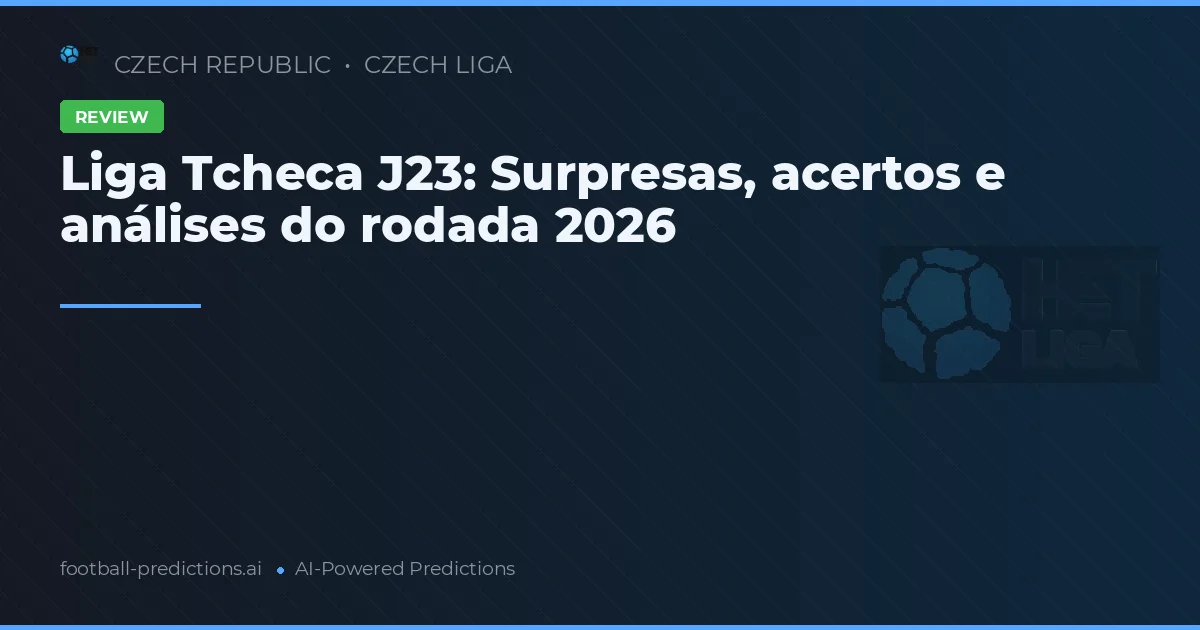 Liga Tcheca J23: Surpresas, acertos e análises do rodada 2026