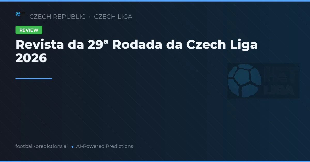 Revista da 29ª Rodada da Czech Liga 2026