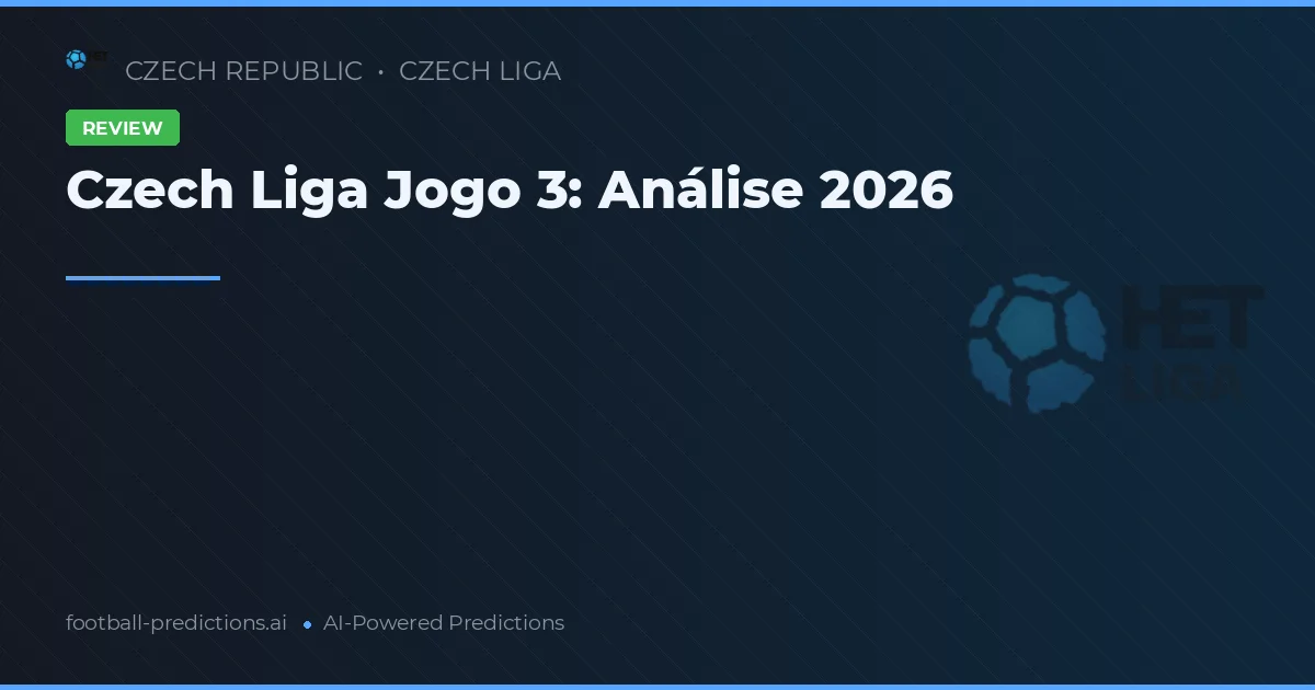 Czech Liga Jogo 3: Análise 2026