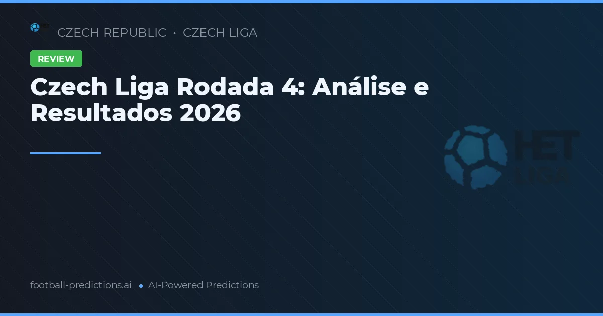 Czech Liga Rodada 4: Análise e Resultados 2026