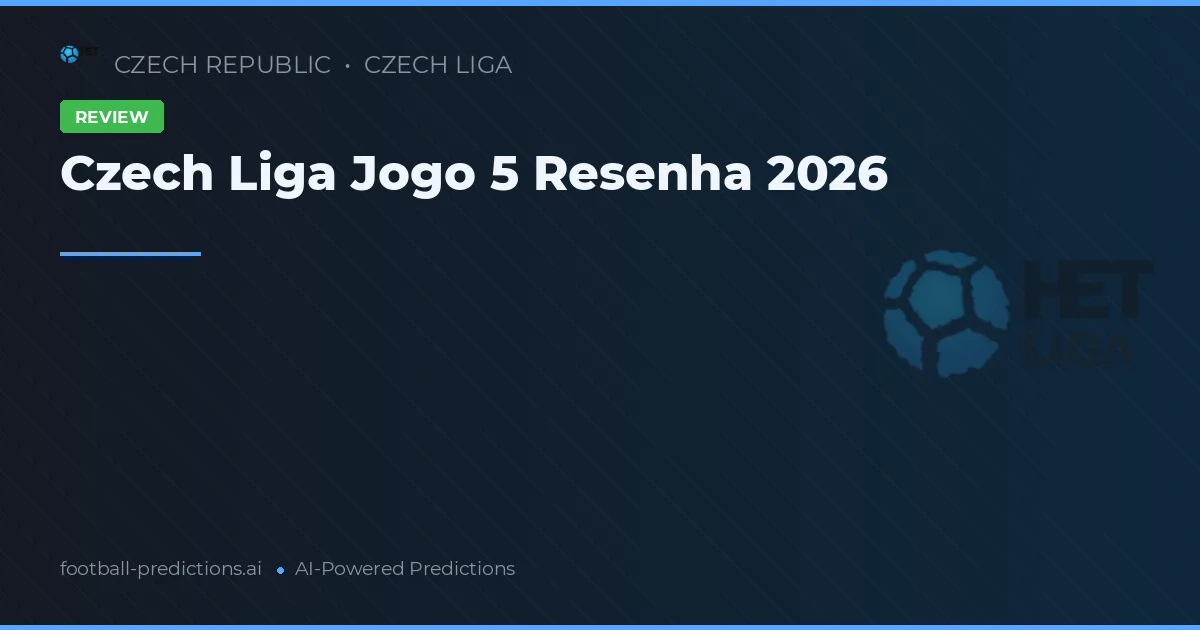 Czech Liga Jogo 5 Resenha 2026