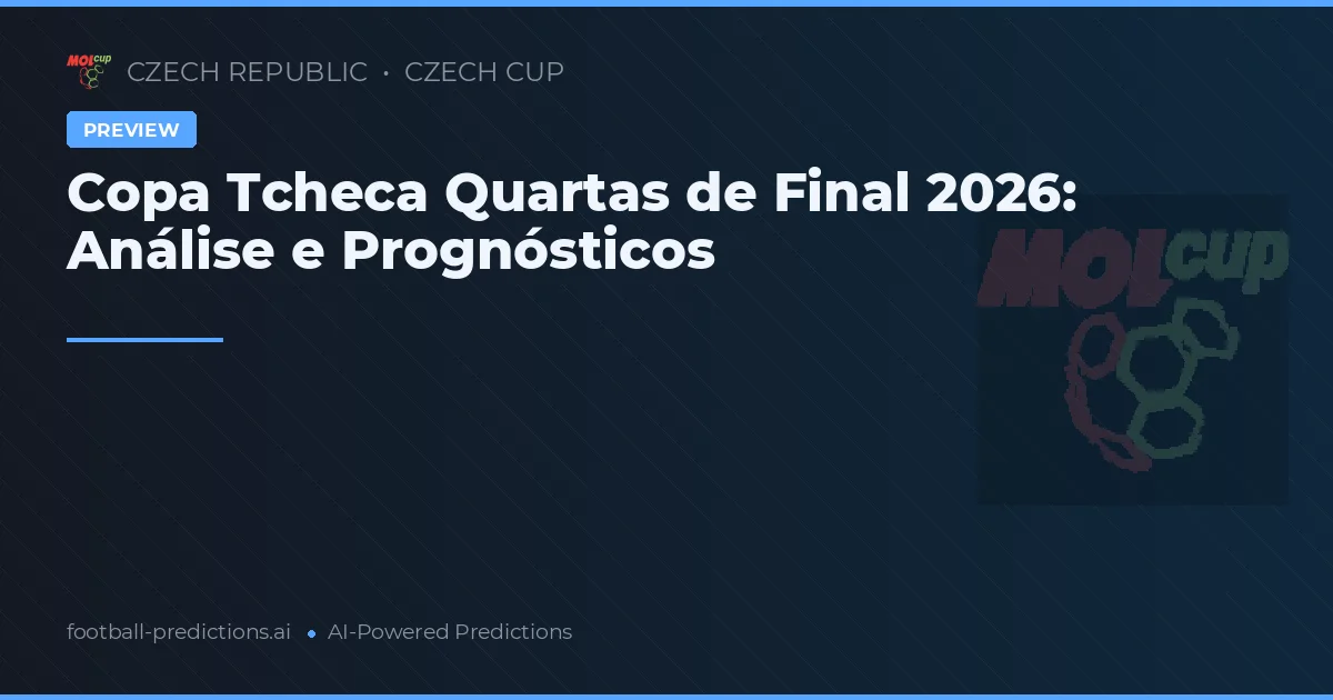 Copa Tcheca Quartas de Final 2026: Análise e Prognósticos