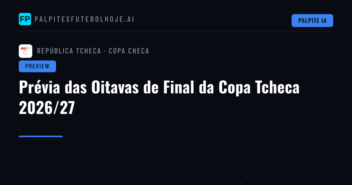 Prévia das Oitavas de Final da Copa Tcheca 2026/27