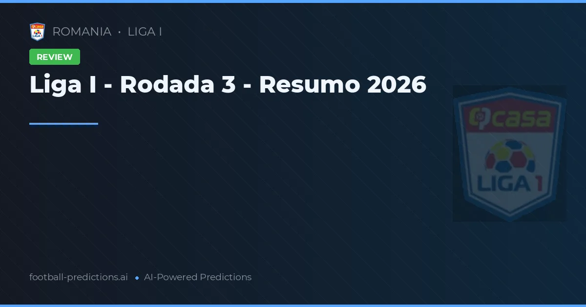 Liga I - Rodada 3 - Resumo 2026