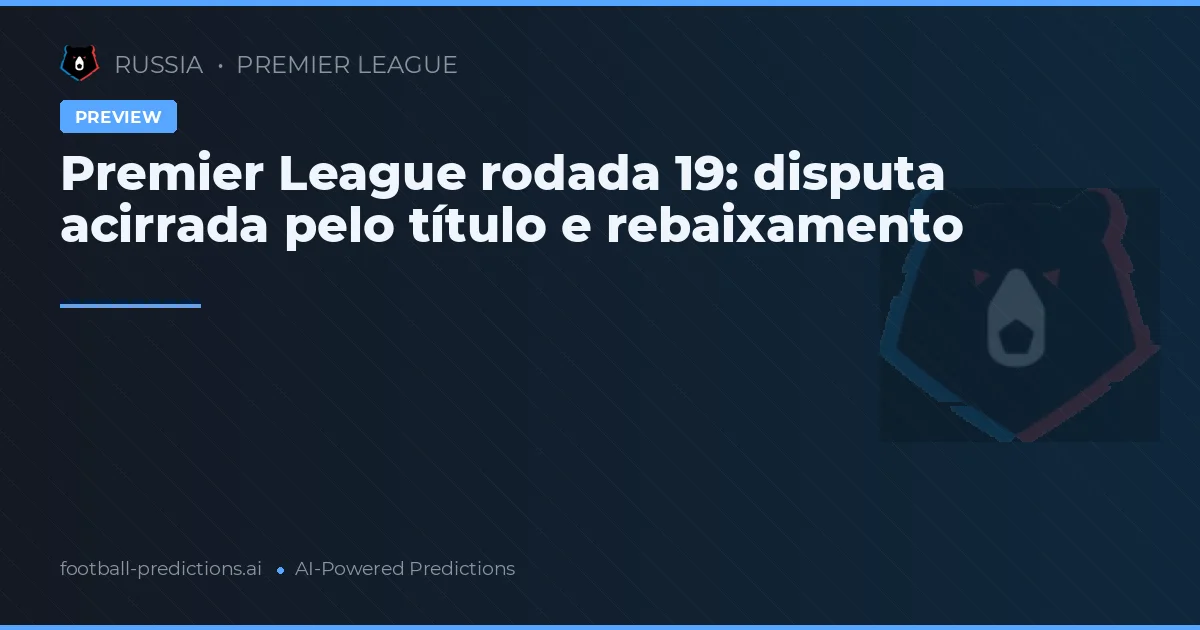 Premier League rodada 19: disputa acirrada pelo título e rebaixamento