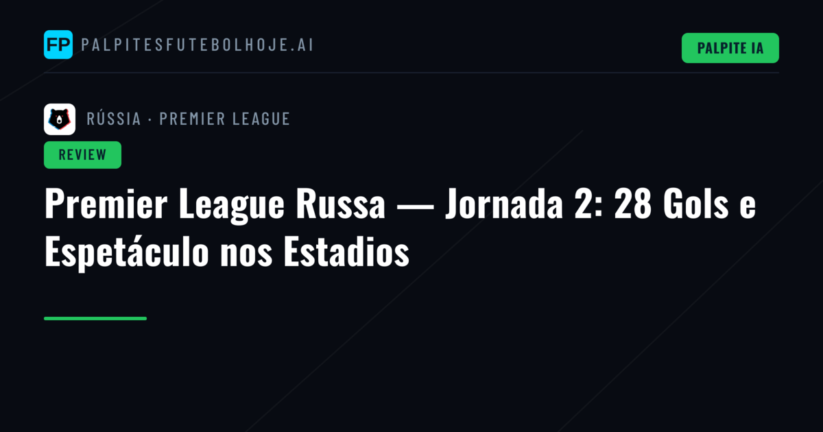 Premier League Russa — Jornada 2: 28 Gols e Espetáculo nos Estadios