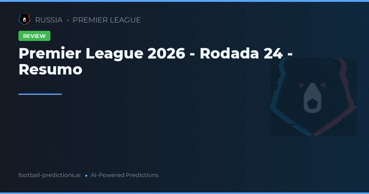 Premier League 2026 - Rodada 24 - Resumo