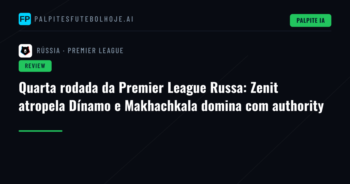 Quarta rodada da Premier League Russa: Zenit atropela Dínamo e Makhachkala domina com authority
