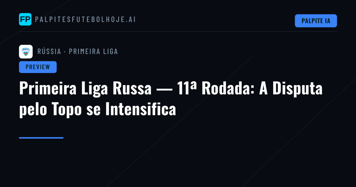 Primeira Liga Russa — 11ª Rodada: A Disputa pelo Topo se Intensifica