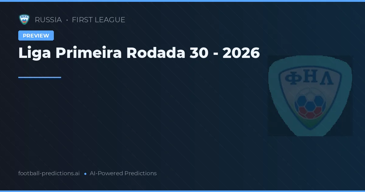Liga Primeira Rodada 30 - 2026