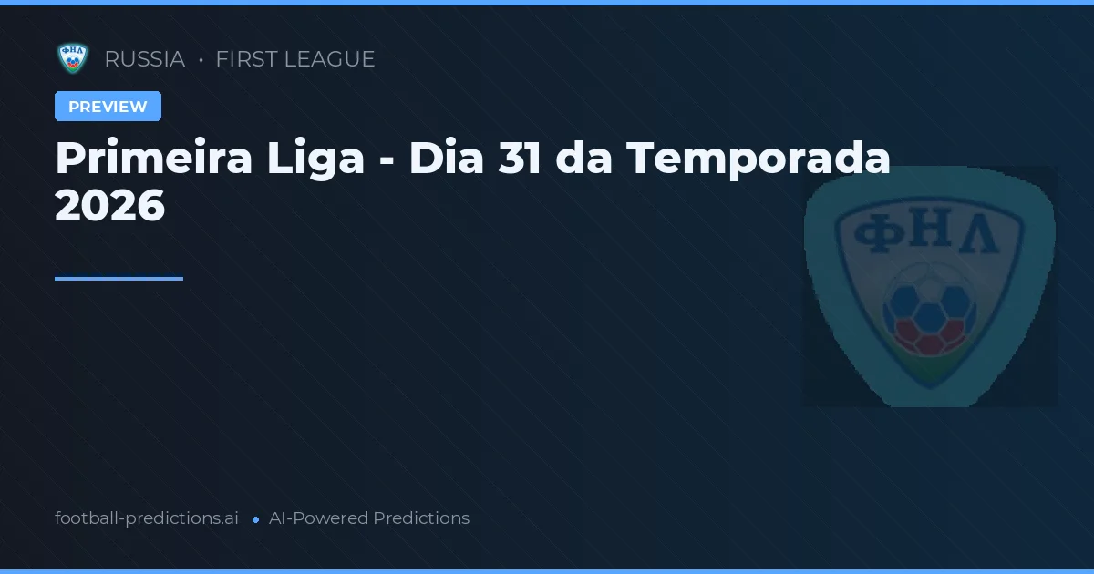 Primeira Liga - Dia 31 da Temporada 2026