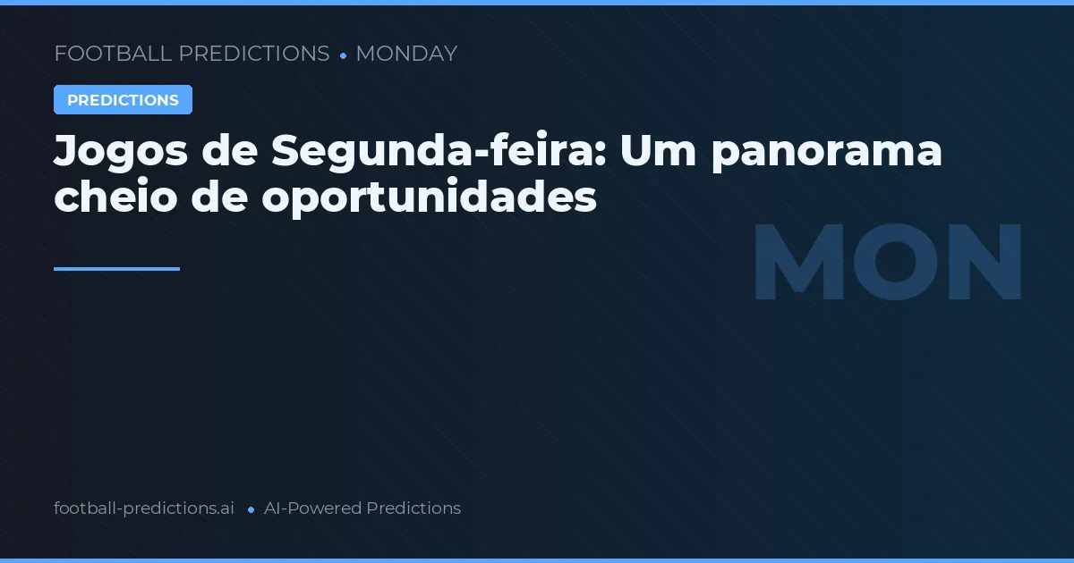 Jogos de Segunda-feira: Um panorama cheio de oportunidades