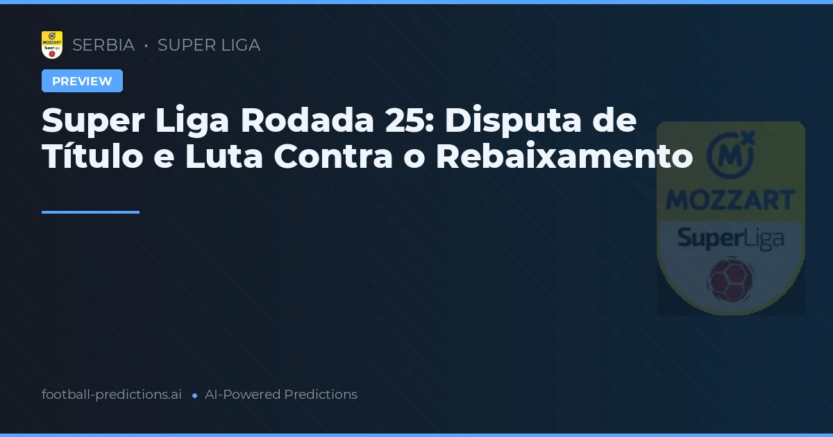 Super Liga Rodada 25: Disputa de Título e Luta Contra o Rebaixamento