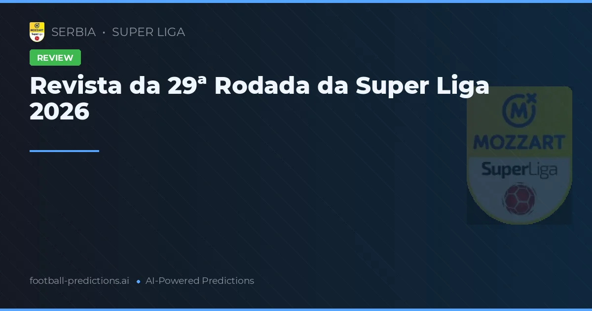 Revista da 29ª Rodada da Super Liga 2026