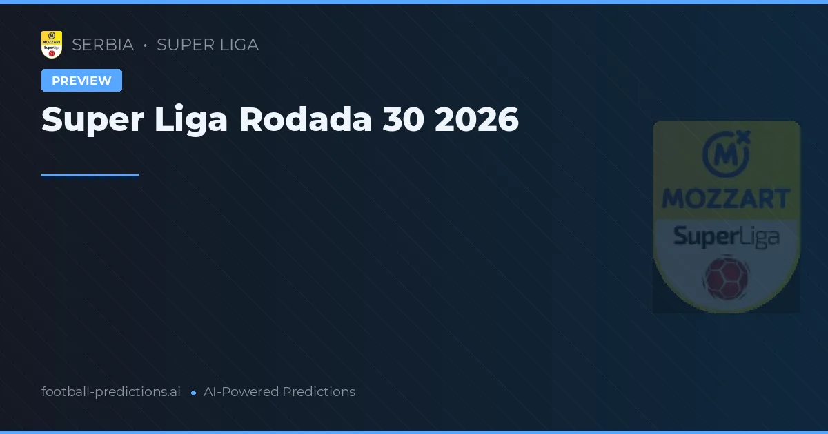 Super Liga Rodada 30 2026