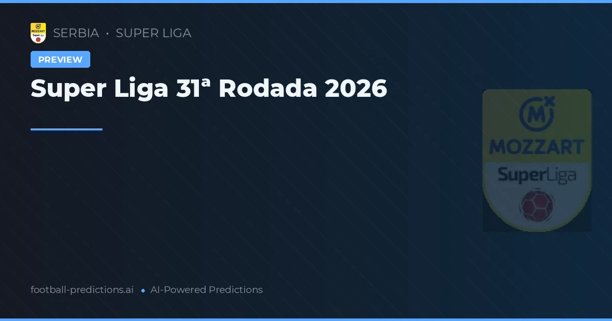 Super Liga 31ª Rodada 2026