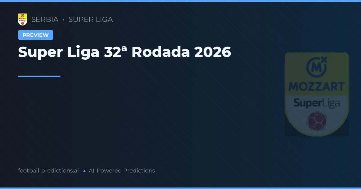 Super Liga 32ª Rodada 2026