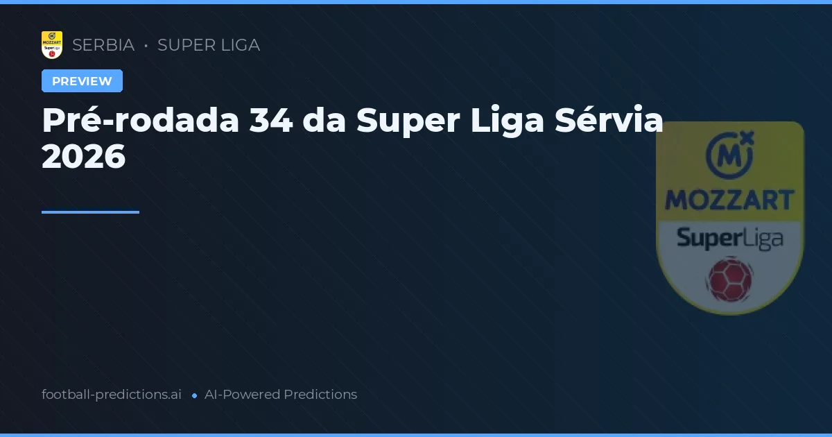 Pré-rodada 34 da Super Liga Sérvia 2026