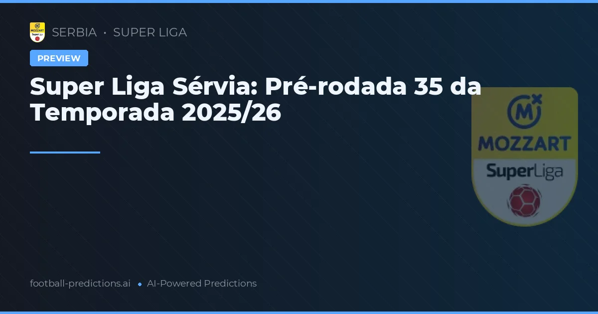Super Liga Sérvia: Pré-rodada 35 da Temporada 2025/26