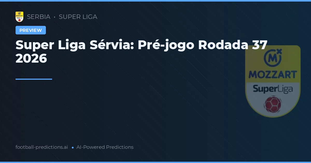 Super Liga Rodada 37: Análise da Temporada 2026