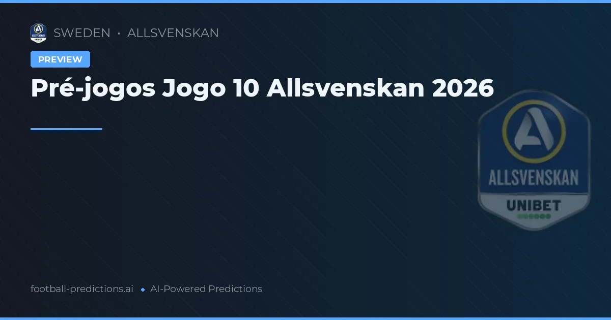 Pré-jogos Jogo 10 Allsvenskan 2026