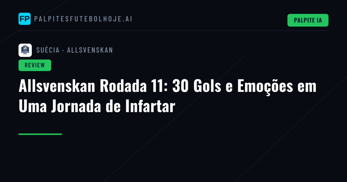 Allsvenskan Rodada 11: 30 Gols e Emoções em Uma Jornada de Infartar